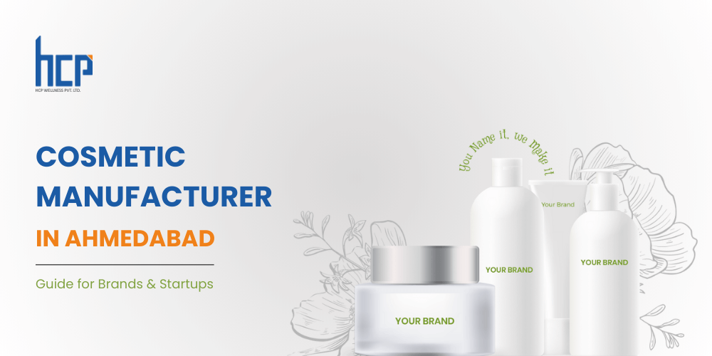 Cosmetic Manufacturer in Ahmedabad: Guide for Brands & Startups (2026)